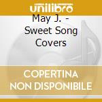 May J. - Sweet Song Covers cd