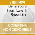 Generations From Exile Tri - Speedster cd
