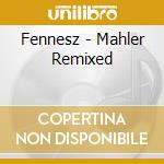 Fennesz - Mahler Remixed cd musicale di Fennesz