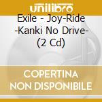 Exile - Joy-Ride -Kanki No Drive- (2 Cd) cd