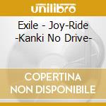 Exile - Joy-Ride -Kanki No Drive- cd musicale di Exile