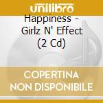 Happiness - Girlz N' Effect (2 Cd) cd