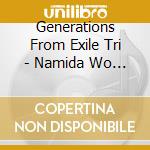 Generations From Exile Tri - Namida Wo Nagasenai Pierrot Ha Taiyou Mo Tsuki Mo Nai Sora Wo Miagetal cd musicale di Generations From Exile Tri
