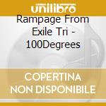 Rampage From Exile Tri - 100Degrees cd musicale di Rampage From Exile Tri