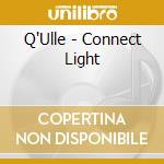 Q'Ulle - Connect Light cd