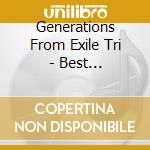 Generations From Exile Tri - Best Generation cd