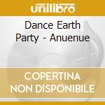Dance Earth Party - Anuenue cd