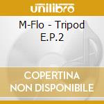 M-Flo - Tripod E.P.2 cd musicale di M