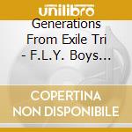 Generations From Exile Tri - F.L.Y. Boys F.L.Y. Girls cd