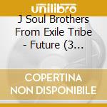 J Soul Brothers From Exile Tribe - Future (3 Cd) cd