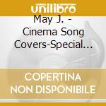 May J. - Cinema Song Covers-Special Box- cd