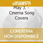 May J. - Cinema Song Covers cd