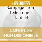 Rampage From Exile Tribe - Hard Hit cd