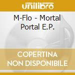 M-Flo - Mortal Portal E.P. cd musicale