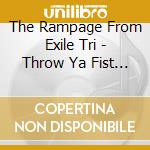 The Rampage From Exile Tri - Throw Ya Fist (2 Cd) cd