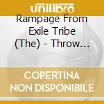 Rampage From Exile Tribe (The) - Throw Ya Fist cd musicale di The Rampage From Exile Tri