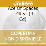 Ace Of Spades - 4Real (3 Cd) cd