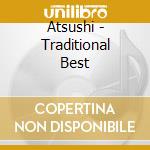 Atsushi - Traditional Best cd