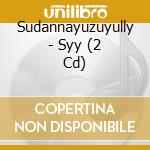 Sudannayuzuyully - Syy (2 Cd) cd
