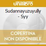 Sudannayuzuyully - Syy cd musicale di Sudannayuzuyully