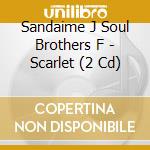 Sandaime J Soul Brothers F - Scarlet (2 Cd) cd