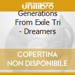 Generations From Exile Tri - Dreamers cd musicale di Generations From Exile Tri