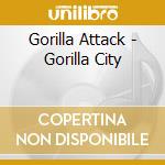 Gorilla Attack - Gorilla City cd musicale