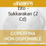 Eito - Sukkarakan (2 Cd) cd