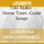 Toki Asako - Home Town -Cover Songs- cd musicale