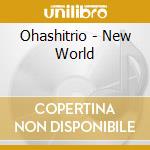 Ohashitrio - New World cd