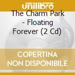 The Charm Park - Floating Forever (2 Cd) cd musicale
