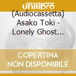 (Audiocassetta) Asako Toki - Lonely Ghost Cassette cd
