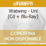 Watwing - Uni (Cd + Blu-Ray) cd