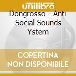 Dongrosso - Anti Social Sounds Ystem cd