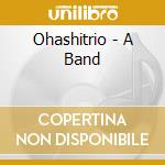 Ohashitrio - A Band cd