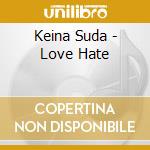 Keina Suda - Love Hate cd