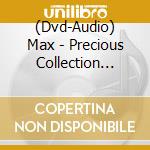(Dvd-Audio) Max - Precious Collection 1995-02 (Dvd Audio) cd musicale