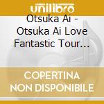 Otsuka Ai - Otsuka Ai Love Fantastic Tour 2014 -Otsuka Ai Ha Mahoo Tsukai- (2 Cd) cd