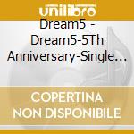 Dream5 - Dream5-5Th Anniversary-Single Collection cd