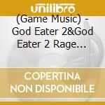 (Game Music) - God Eater 2&God Eater 2 Rage Burst Original Soundtrack (3 Cd) cd