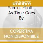Yamin, Elliott - As Time Goes By cd