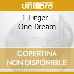 1 Finger - One Dream cd
