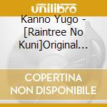 Kanno Yugo - [Raintree No Kuni]Original Soundtrack cd musicale di Kanno Yugo