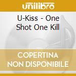 U-Kiss - One Shot One Kill cd musicale