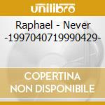 Raphael - Never -1997040719990429- cd