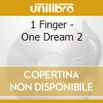 1 Finger - One Dream 2 cd