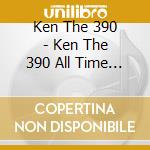 Ken The 390 - Ken The 390 All Time Best - The 10Th Anniversary - cd musicale di Ken The 390