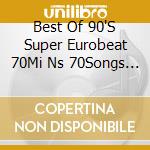 Best Of 90'S Super Eurobeat 70Mi Ns 70Songs / Various cd