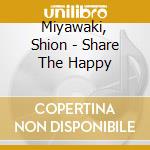 Miyawaki, Shion - Share The Happy cd