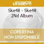 Ske48 - Ske48 2Nd Album cd musicale di Ske48